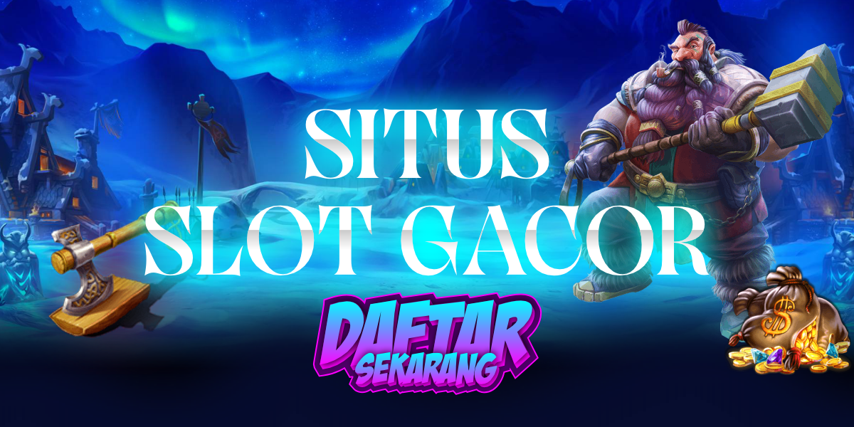 Situs Slot yang Pasti Gacor dengan Kepraktisan Maksimal